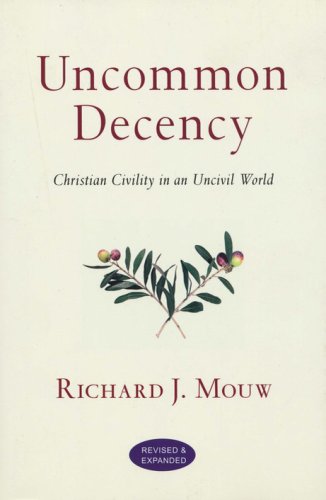 Cover of Uncommon Decency: Christian Civility in an Uncivil World, Revised and Expanded