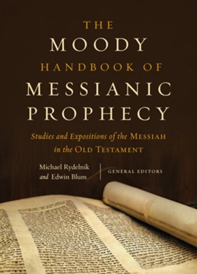 Cover of The Moody Handbook of Messianic Prophecy: Studies and Expositions of the Messiah in the Hebrew Bible - eBook
