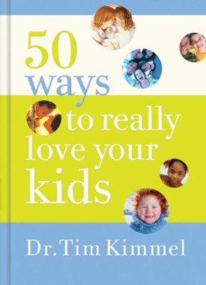 Cover of 50 Ways to Really Love Your Kids: Simple Wisdom and Truths for Parents - eBook