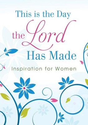 Cover of This Is the Day the Lord Has Made: Inspiration for Women - eBook