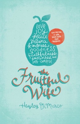 Cover of The Fruitful Wife: Cultivating a Love Only God Can Produce - eBook
