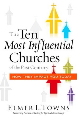 Cover of The Ten Most Influential Churches of the Past Century: And How They Impact You Today - eBook