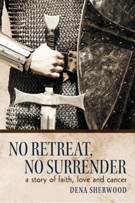 Cover of No Retreat, No Surrender: A Story of Faith, Love and Cancer.