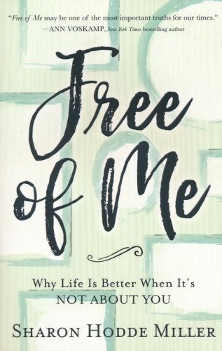 Cover of Free of Me: Why Life Is Better When It's Not about You