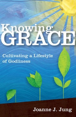 Cover of Knowing Grace: Cultivating a Lifestyle of Godliness - eBook