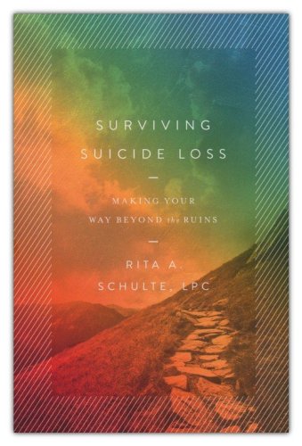 Cover of Surviving Suicide Loss: Making Your Way Beyond the Ruins