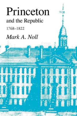 Cover of Princeton and the Republic, 1768-1822: The Search for a Christian Enlightenment in the Era of Samuel Stanhope Smith