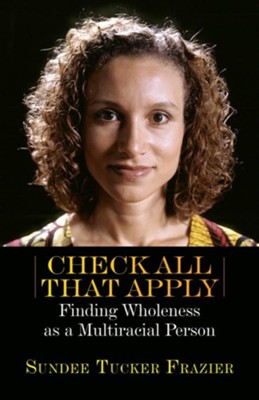 Cover of Check All That Apply: Finding Wholeness as a Multiracial Person