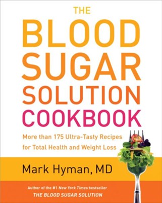 Cover of The Blood Sugar Solution Cookbook: 200 Ultra-Tasty Recipes for Total Health and Weight Loss - eBook