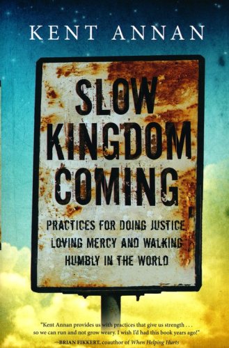 Cover of Slow Kingdom Coming: Practices for Doing Justice, Loving Mercy and Walking Humbly in the World
