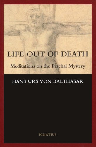 Cover of Life Out of Death: Meditations on the Paschal Mystery