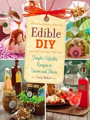 Cover of Edible DIY: Simple, Giftable Recipes to Savor and Share - eBook