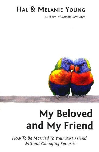 Cover of My Beloved and My Friend: How To Be Married To Your Best Friend Without Changing Spouses