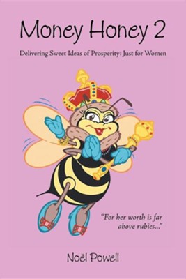 Cover of Money Honey 2: Delivering Sweet Ideas of Prosperity: Just for Women