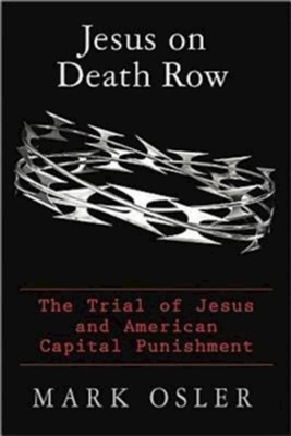 Cover of Jesus on Death Row: The Trial of Jesus and American Capital Punishment - eBook