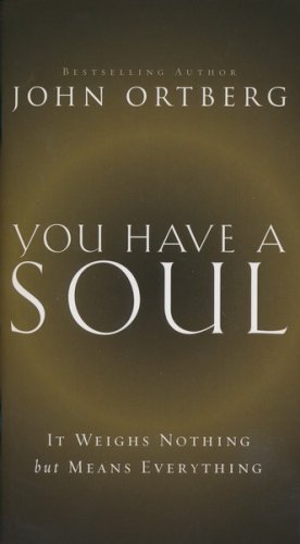 Cover of You Have A Soul: It Weighs Nothing but Means Everything