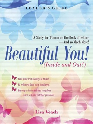 Cover of Beautiful You! (Inside and Out!): A Study for Women on the Book of Esther-And So Much More! Leader's Guide