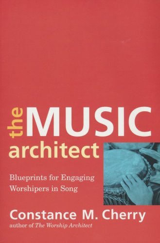Cover of The Music Architect: Blueprints for Engaging Worshipers in Song