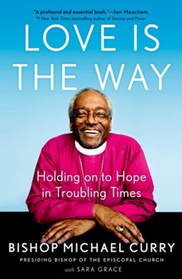 Cover of Love is the Way: Holding onto Hope in Troubling Times - eBook