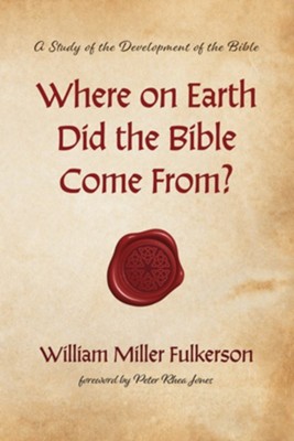 Cover of Where on Earth Did the Bible Come From?: A Study of the Development of the Bible - eBook