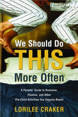 Cover of We Should Do This More Often: A Parents' Guide to Romance, Passion, and Other Pre-Child Activities You Vaguely Recall - eBook