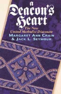 Cover of The Deacon's Heart: The New United Methodist Diaconate