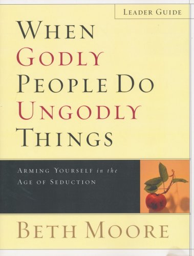 Cover of When Godly People Do Ungodly Things: Arming Yourself in the Age of Seduction (Leader Guide)