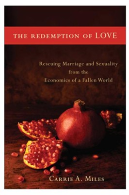 Cover of Redemption of Love, The: Rescuing Marriage and Sexuality from the Economics of a Fallen World - eBook