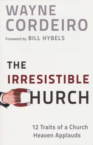 Cover of The Irresistible Church: 12 Traits of a Church Heaven Applauds