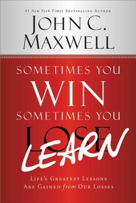 Cover of Sometimes You Win-Sometimes You Learn: Life's Greatest Lessons Are Gained from Our Losses - eBook