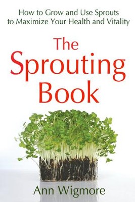 Cover of The Sprouting Book: How to Grow and Use Sprouts to Maximize Your Health and Vitality - eBook