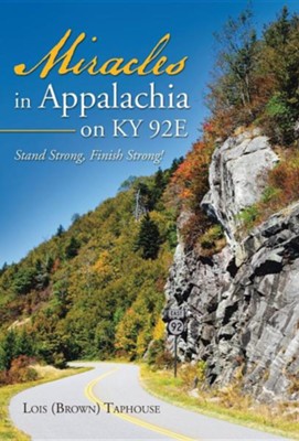Cover of Miracles in Appalachia on KY 92e: Stand Strong, Finish Strong!