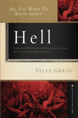Cover of All You Want to Know About Hell: Three Christian Views of God?s Final Solution to the Problem of Sin - eBook