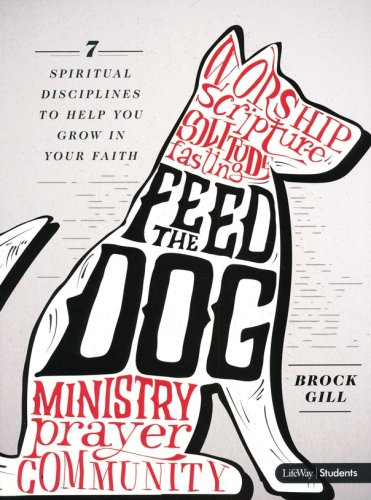 Cover of Feed the Dog: 7 Spiritual Disciplines to Help You Grow in Your Faith Student Book