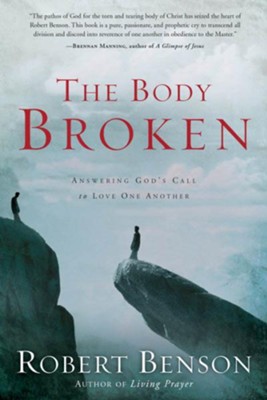 Cover of The Body Broken: Answering God's Call to Love One Another - eBook