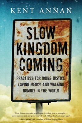 Cover of Slow Kingdom Coming: Practices for Doing Justice, Loving Mercy and Walking Humbly in the World - eBook