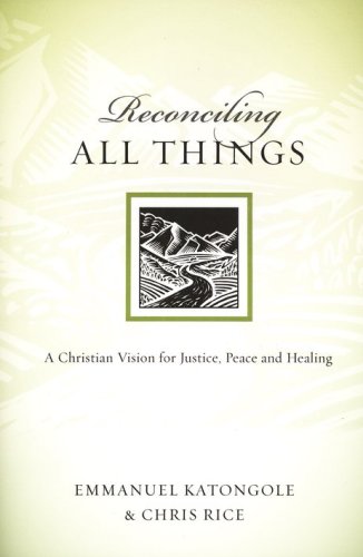 Cover of Reconciling All Things: A Christian Vision for Justice, Peace, and Healing