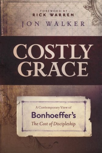 Cover of Costly Grace: A Contemporary View of Bonhoeffer's The Cost of Discipleship