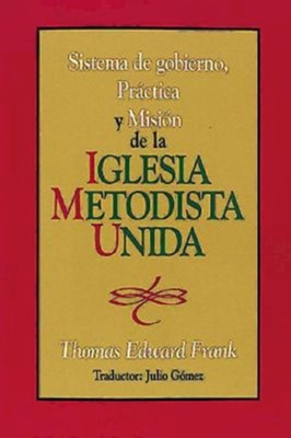 Cover of Sistema de Gobiemo Practica y Mision de La Iglesia Metodista Unida: Polity, Practice and Mission of the United Methodist Church Spanish