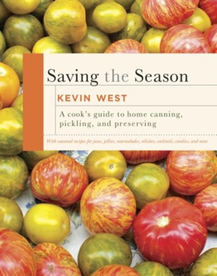 Cover of Saving the Season: A Cook's Guide to Home Canning, Pickling, and Preserving - eBook