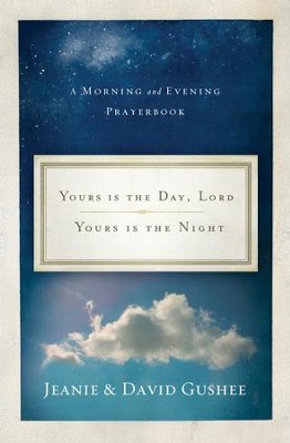 Cover of Yours Is the Day, Lord, Yours Is the Night: A Morning and Evening Prayer Book - eBook