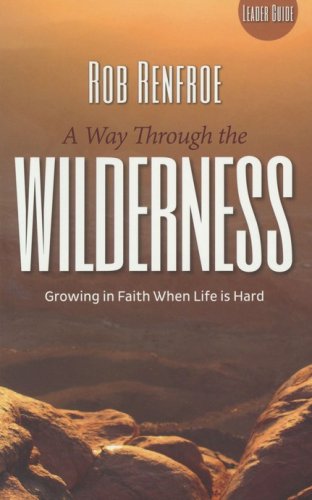 Cover of A Way Through the Wilderness: Growing in Faith When Life is Hard - Leader Guide