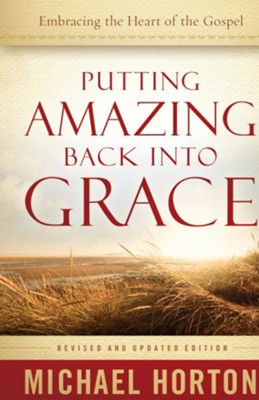 Cover of Putting Amazing Back into Grace: Embracing the Heart of the Gospel / Revised - eBook