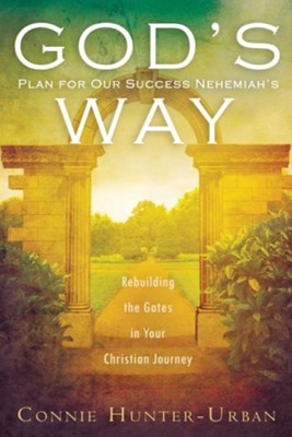 Cover of God's Plan for Our Success Nehemiah's Way: Rebuilding the Gates in your Christian Journey - eBook