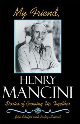 Cover of My Friend, Henry Mancini: Stories of Growing up Together - eBook