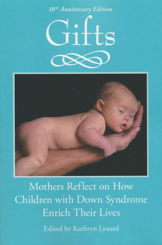 Cover of Gifts: Mothers Reflect on How Children with Down Syndrome Enrich Their Lives 2nd Edition