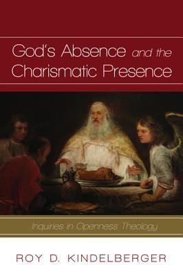 Cover of God's Absence and the Charismatic Presence: Inquiries in Openness Theology