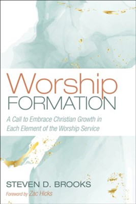 Cover of Worship Formation: A Call to Embrace Christian Growth in Each Element of the Worship Service
