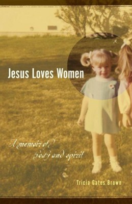 Cover of Jesus Loves Women: A Memoir of Body and Spirit