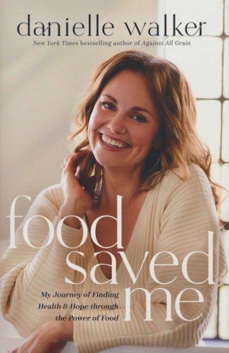 Cover of Food Saved Me: My Journey of Finding Health and Hope through the Power of Food